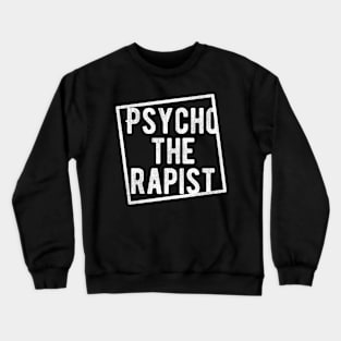 Psychotherapist Psycho The Mental Health Rapist Healer Gag Crewneck Sweatshirt